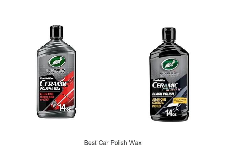 Top 15 Best Car Polish Wax That Will Transform Your Ride