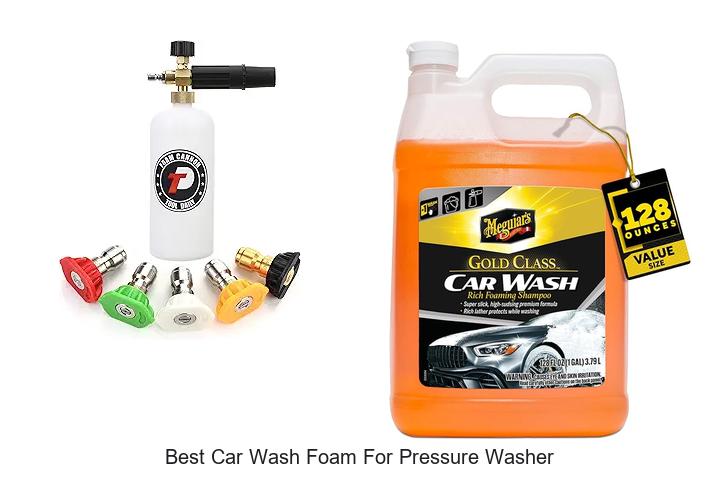 Top 15 Best Car Wash Foam For Pressure Washer Revealed!
