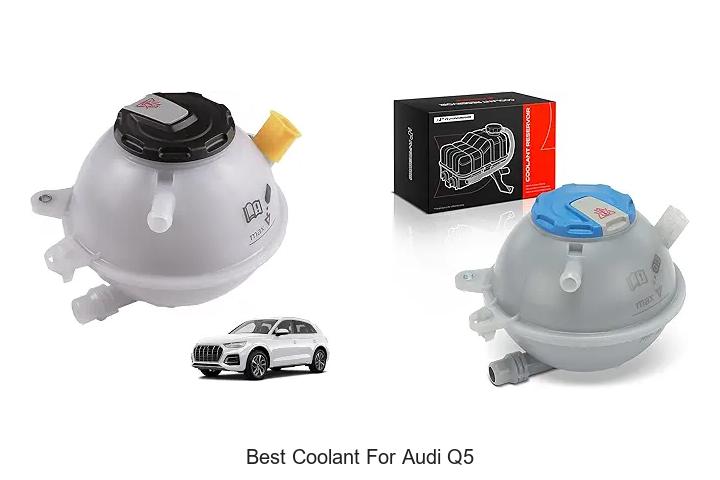 Top 15 Best Coolant For Audi Q5 That Boost Engine Life Now