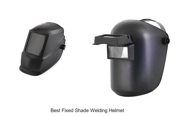 Top 15 Best Fixed Shade Welding Helmet You Need Now