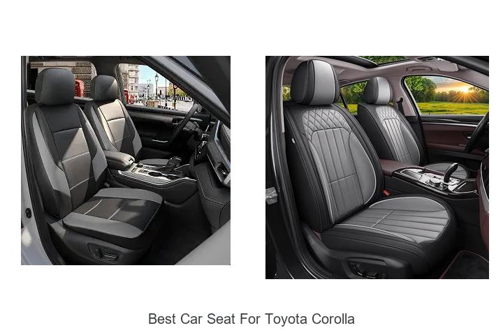 Top 12 Best Car Seat For Toyota Corolla You Can’t Miss!