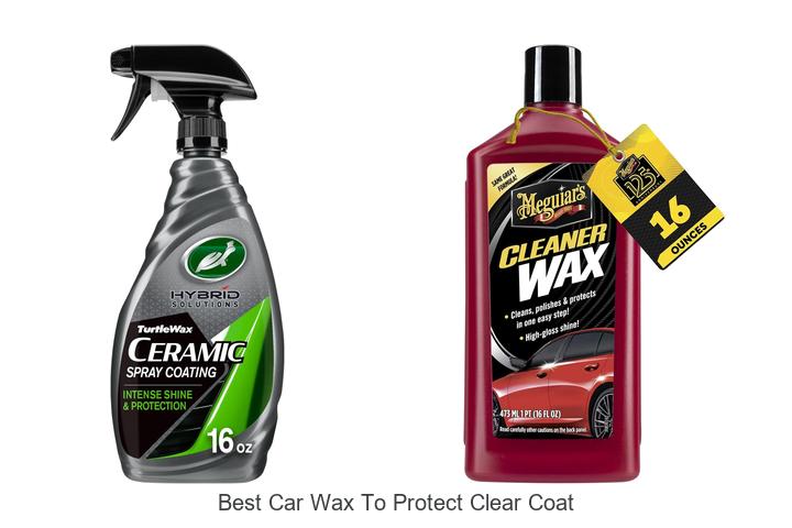 Top 10 Best Car Wax to Protect Clear Coat Like Magic!