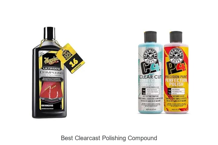 Top 15 Best Clearcast Polishing Compound You Must Try Now