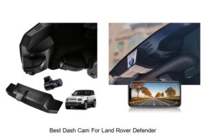 Top 10 Best Dash Cam For Land Rover Defender Revealed!