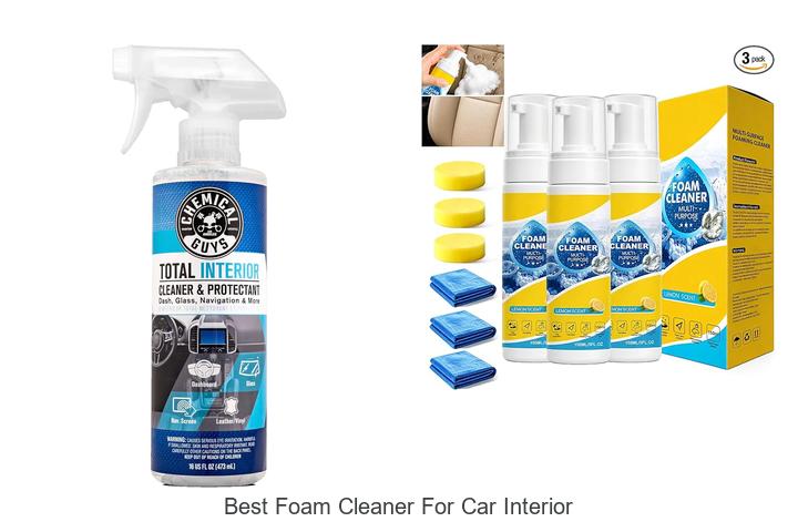 Top 12 Best Foam Cleaner For Car Interior You Need Now