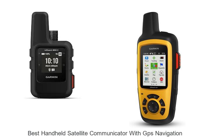 Top 15 Best Handheld Satellite Communicator With GPS Navigation Revealed