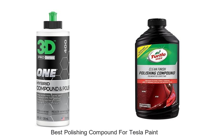 Top 12 Best Polishing Compound For Tesla Paint Revealed!