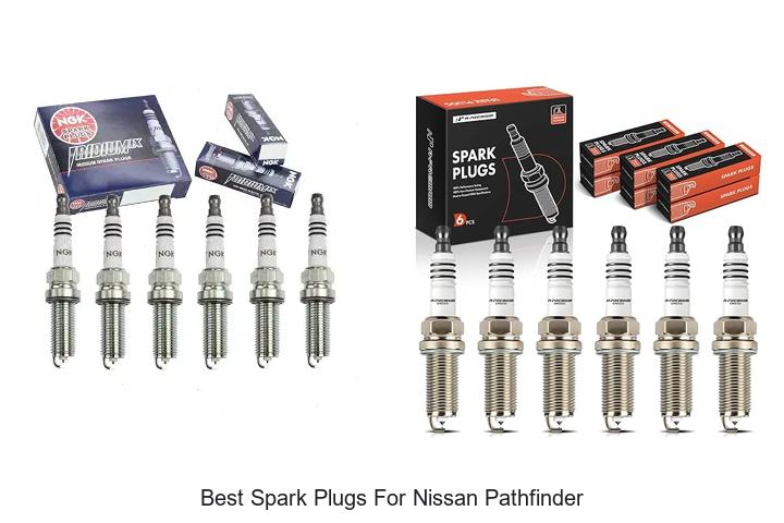 Top 12 Best Spark Plugs For Nissan Pathfinder That Save Power