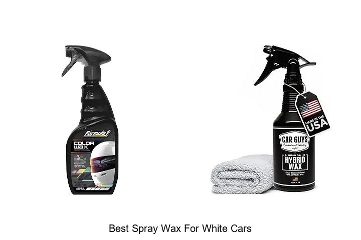 Top 15 Best Spray Wax For White Cars That Will Amaze You