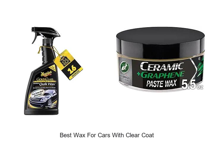 Top 12 Best Wax For Cars With Clear Coat You Can’t Miss!