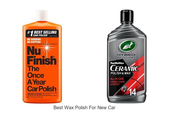 Top 10 Best Wax Polish For New Car You Can’t Miss!